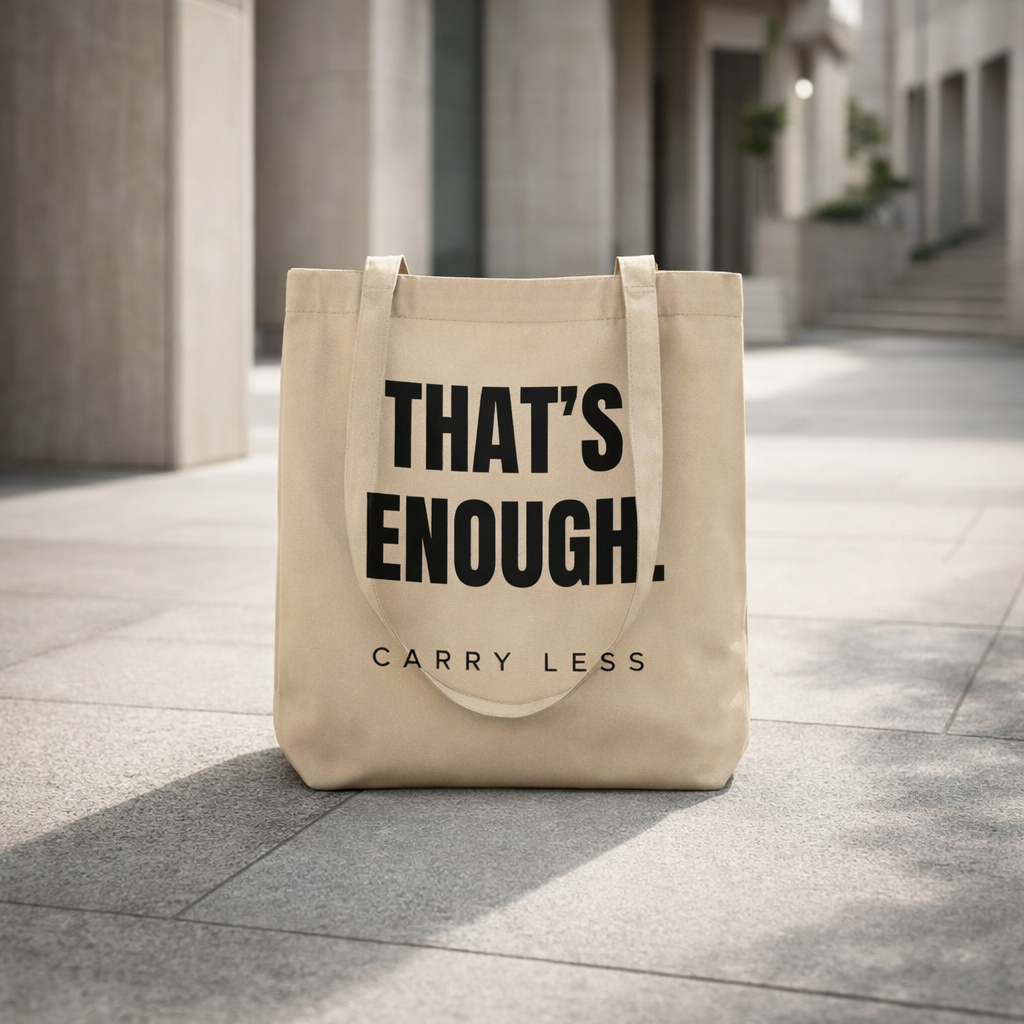 THAT’S ENOUGH. Carry Less Tote Bag
