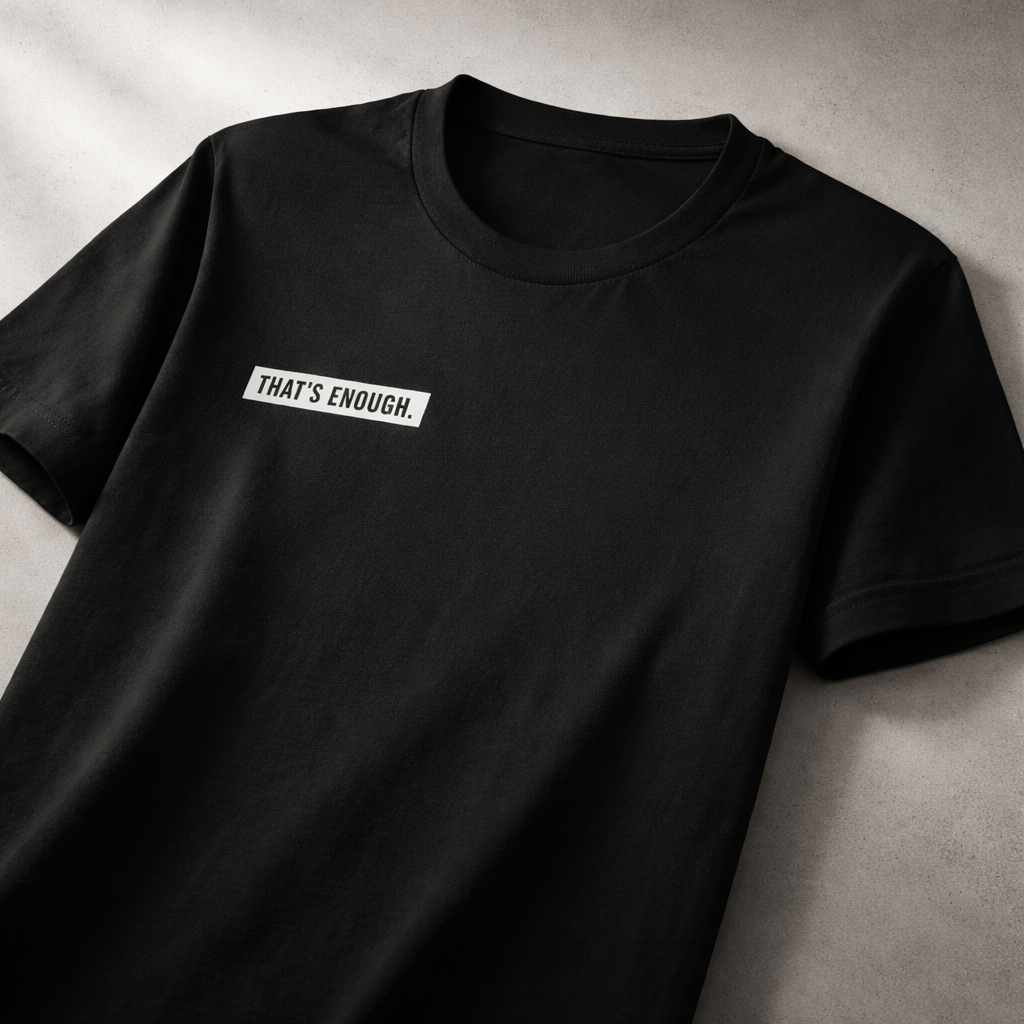 THAT’S ENOUGH. Minimal T-Shirt – Black