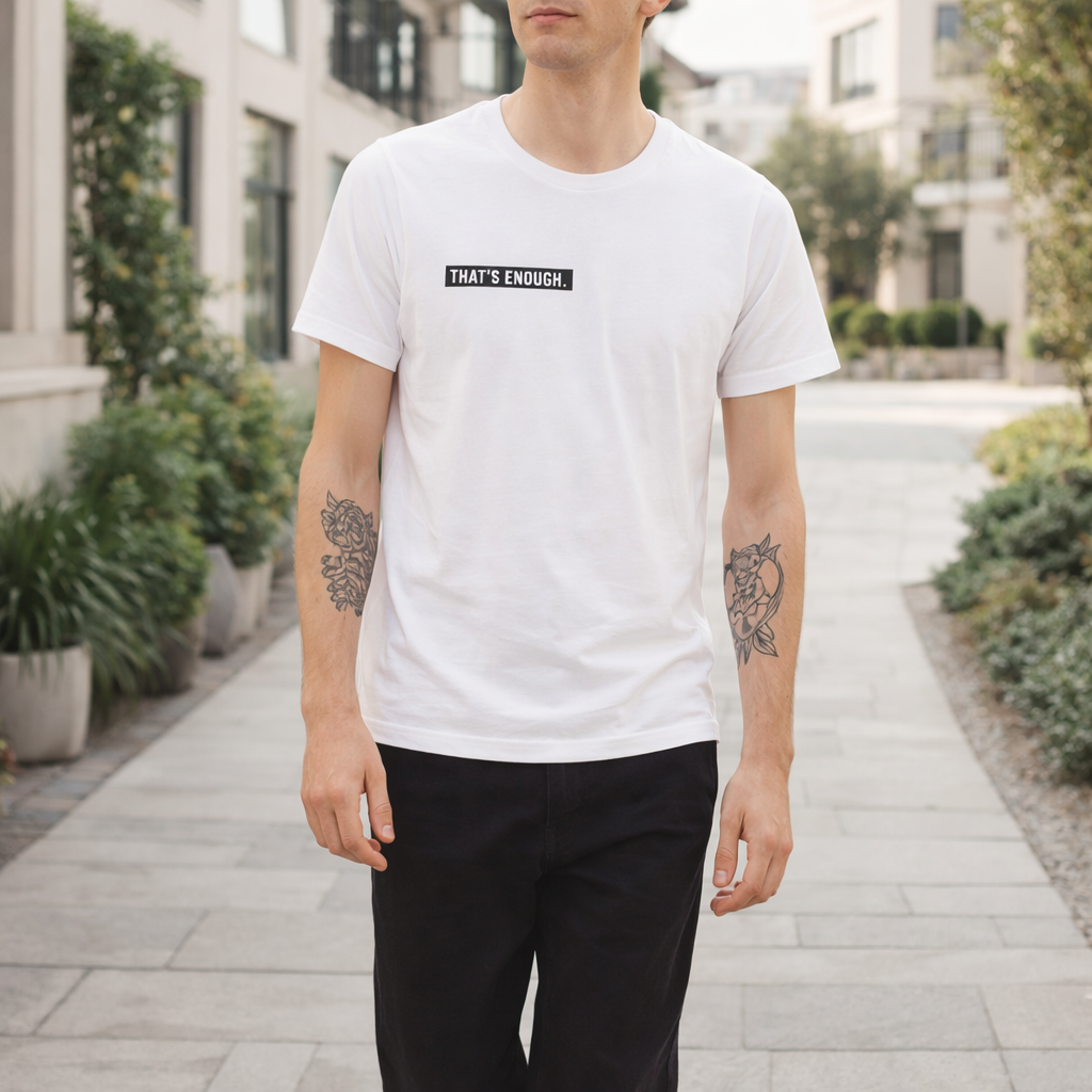 THAT’S ENOUGH. Minimal T-Shirt – White