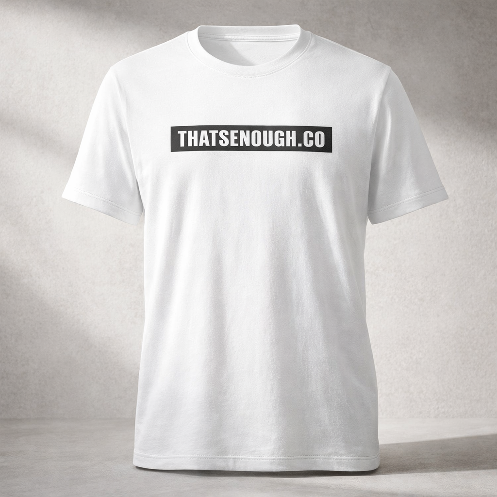 THAT’S ENOUGH. Statement T-Shirt – White