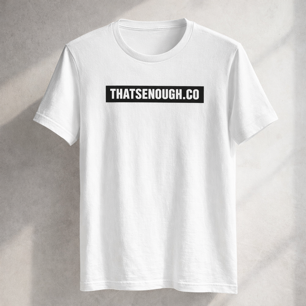 THAT’S ENOUGH. Statement T-Shirt – White