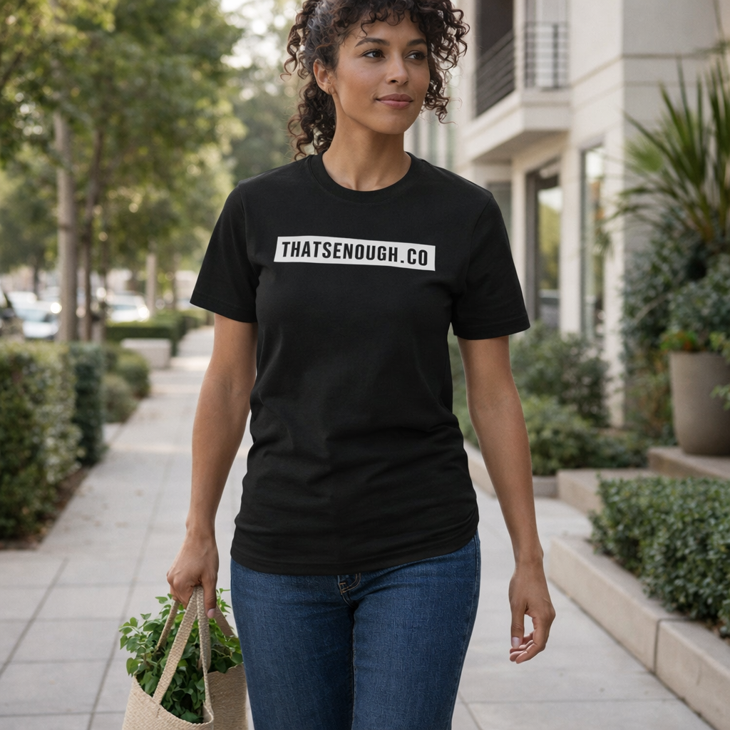 THAT’S ENOUGH. Statement T-Shirt – Black