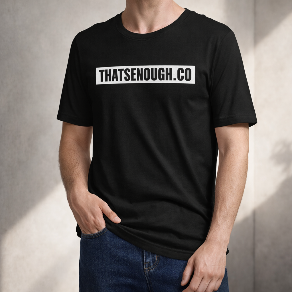 THAT’S ENOUGH. Statement T-Shirt – Black