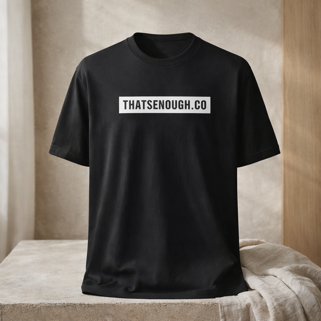 THAT’S ENOUGH. Statement T-Shirt – Black