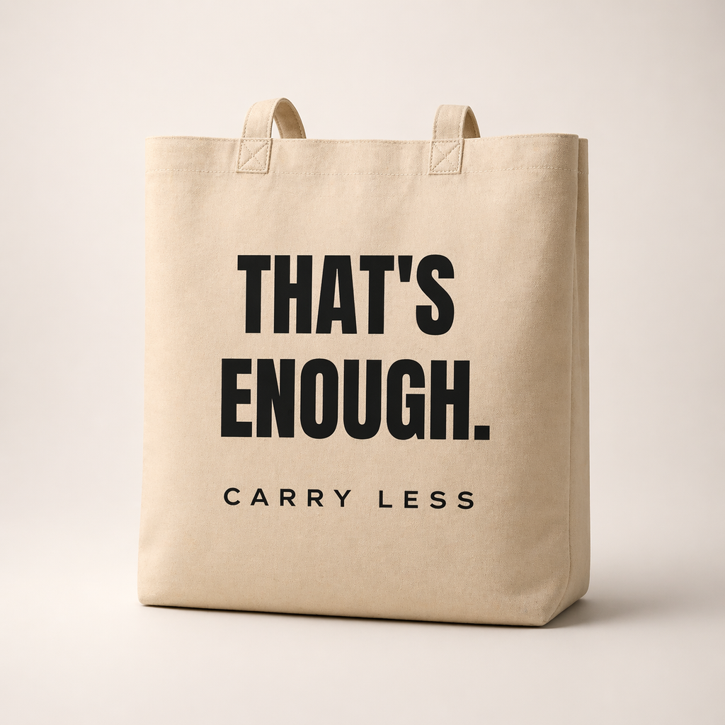 THAT’S ENOUGH. Carry Less Tote Bag